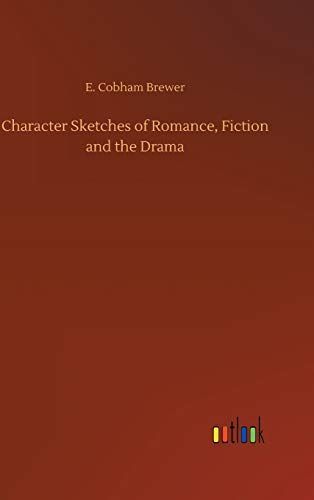 Character Sketches of Romance, Fiction and the Drama