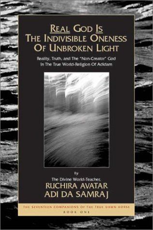 Real God Is the Indivisible Oneness of Unbroken Light