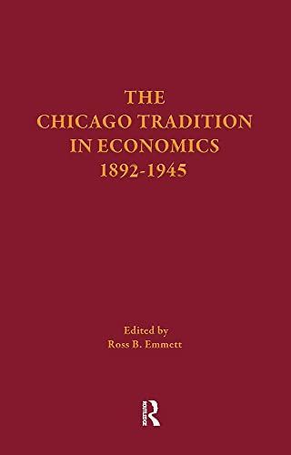 The Chicago Tradition in Economics, 1892-1945