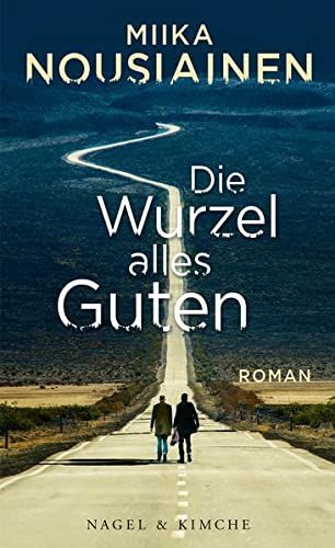 Die Wurzel alles Guten : Roman