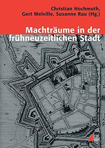 Machträume der frühneuzeitlichen Stadt