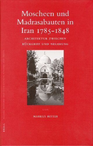 Moscheen und Madrasabauten in Iran, 1785-1848