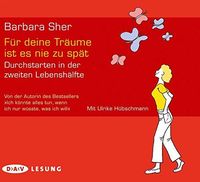 Für deine Träume ist es nie zu spät