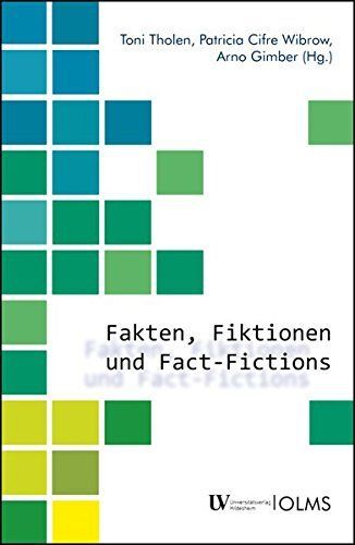 Fakten, Fiktionen und Fact-Fictions