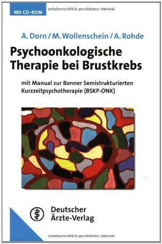 Psychoonkologische Therapie bei Brustkrebs mit Manual zur Bonner Semistrukturierten Kurzzeitpsychotherapie (BSKP-ONK) ; mit 6 Vorbereitungsbögen auf CD-ROM