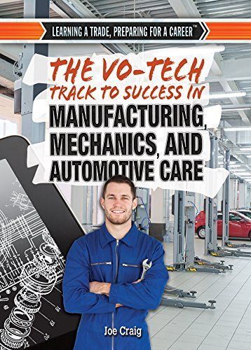 The Vo-Tech Track to Success in Manufacturing, Mechanics, and Automotive Care