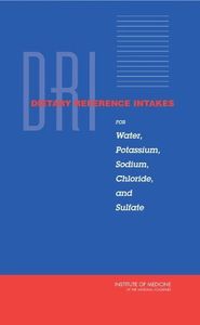 Dietary Reference Intakes for Water, Potassium, Sodium, Chloride, and Sulfate