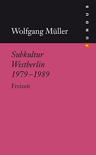 Subkultur Westberlin 1979-1989