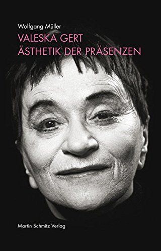 Valeska Gert - Ästhetik der Präsenzen