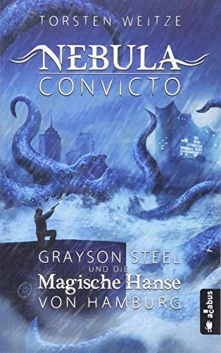 Nebula Convicto. Grayson Steel und die Magische Hanse von Hamburg