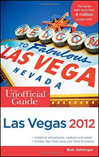 The Unofficial Guide to Las Vegas 2012