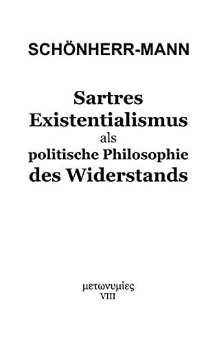 Sartres Existentialismus als politische Philosophie des Widerstands