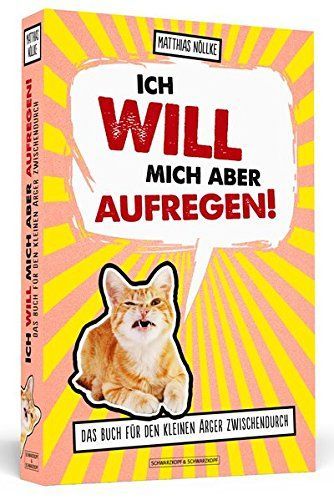 Ich will mich aber aufregen!