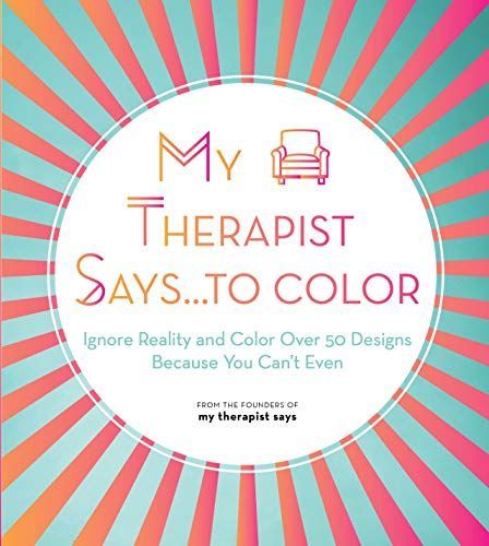 My Therapist Says... to Color
