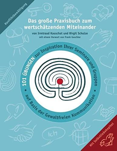 Das große Praxisbuch zum wertschätzenden Miteinander