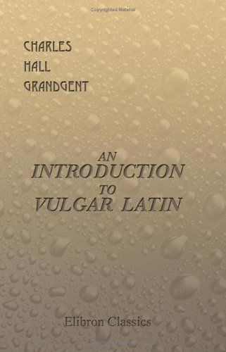 An Introduction to Vulgar Latin