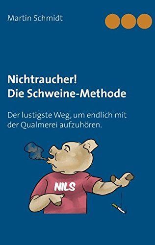 Nichtraucher! Die Schweine-Methode