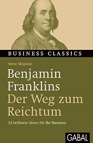 Benjamin Franklins "Der Weg zum Reichtum"