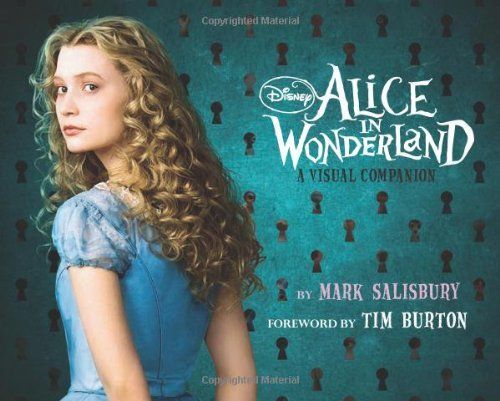 Disney: Alice in Wonderland: A Visual Companion (Featuring the motion picture directed by Tim Burton)