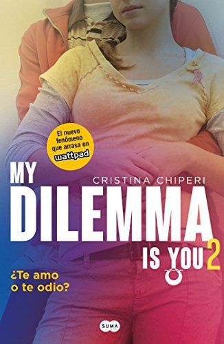 My Dilemma Is You. Te Amo O Te Odio