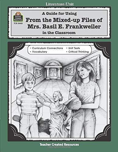 A Guide for Using From the Mixed-up Files of Mrs. Basil E. Frankweiler in the Classroom