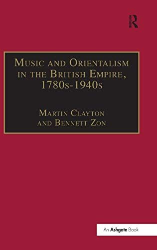 Music and Orientalism in the British Empire, 1780s-1940s