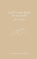You'll Come Back to Yourself Journal