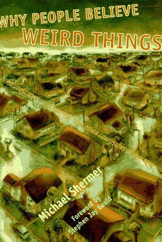 Why People Believe Weird Things
