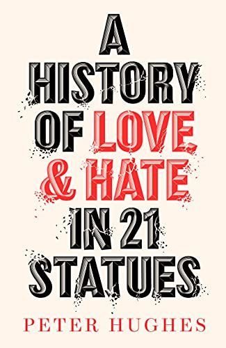 A History of Love and Hate in 21 Statues