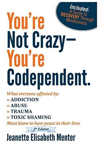 You're Not Crazy - You're Codependent