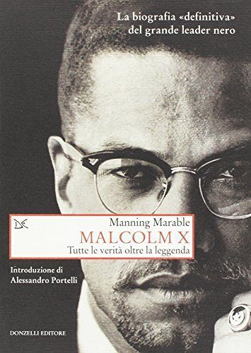 Malcolm X. Tutte le verità oltre la leggenda