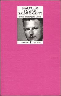 Malcolm Lowry: salmi e canti