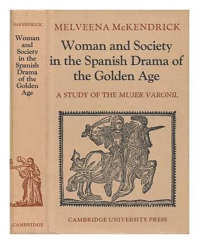 Woman and Society in the Spanish Drama of the Golden Age