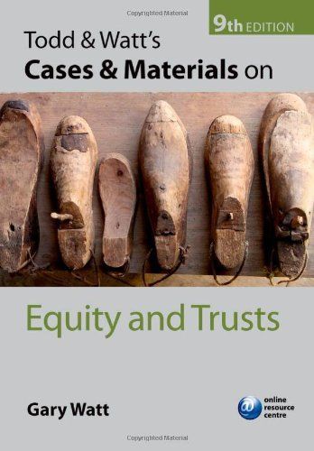 Todd & Watt's Cases and Materials on Equity and Trusts