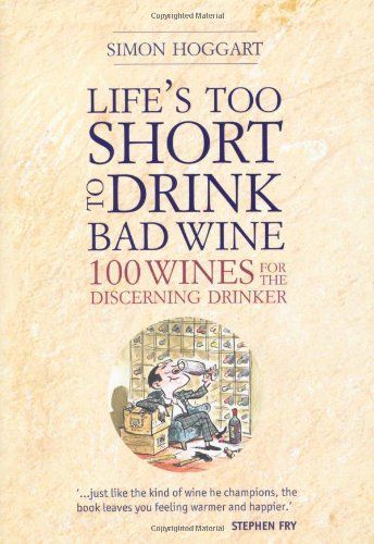 Life's Too Short to Drink Bad Wine