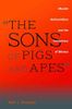 "The Sons of Pigs and Apes"