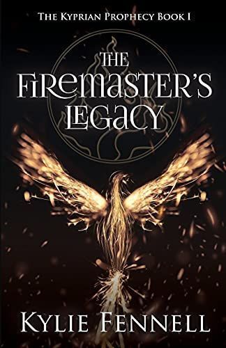 The Firemaster's Legacy: The Kyprian Prophecy Book 1