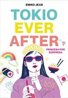 Tokyo Ever After. Princesa Por Sorpresa / Tokyo Ever After
