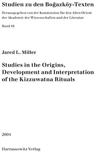 Studies in the Origins, Development and Interpretation of the Kizzuwatna Rituals