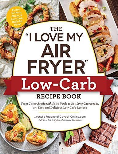 The "I Love My Air Fryer" Low-Carb Recipe Book