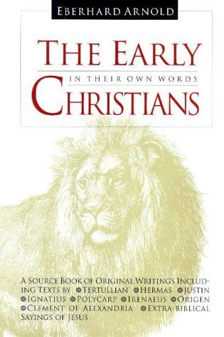 The Early Christians in Their Own Words