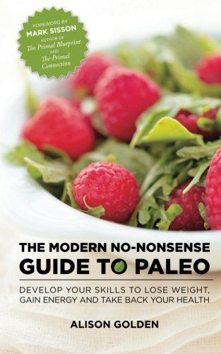The Modern No-Nonsense Guide to Paleo
