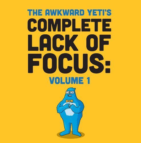 The Awkward Yeti's Complete Lack of Focus