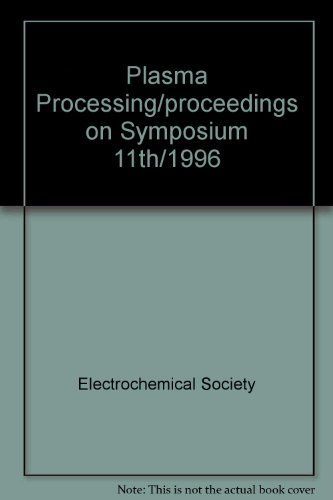 Proceedings of the Eleventh International Symposium on Plasma Processing