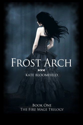 Frost Arch (Book 1: The Fire Mage Trilogy)