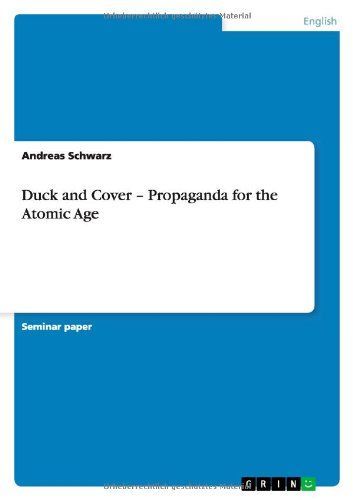 Duck and Cover - Propaganda for the Atomic Age