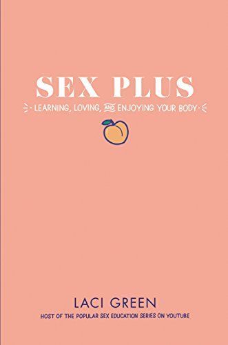 Sex Plus: Learning, Loving, and Enjoying Your Body