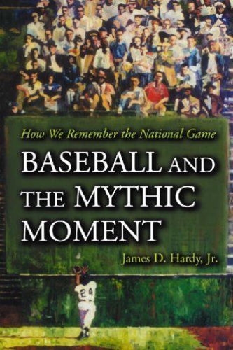 Baseball and the Mythic Moment