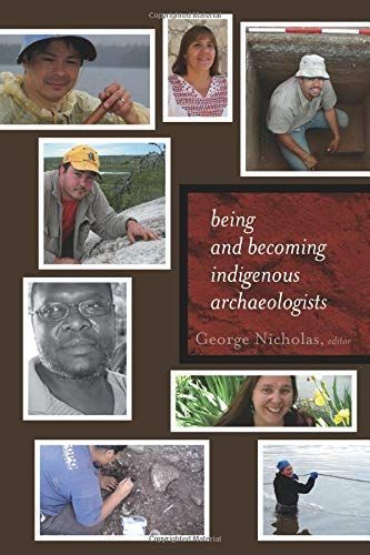 BEING AND BECOMING INDIGENOUS ARCHAEOLOGISTS