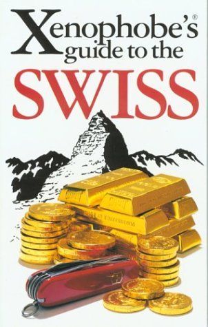 The Xenophobe's Guide to the Swiss